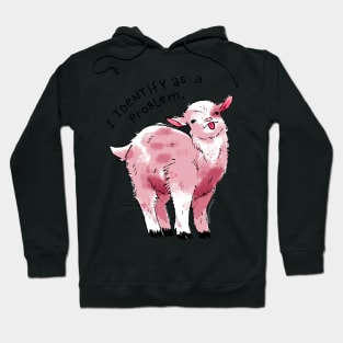 I Identify as a Problem Goat Hoodie